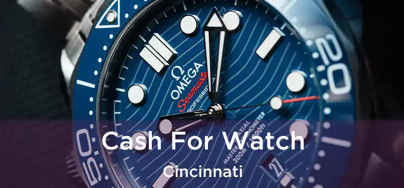  Cash For Watch Cincinnati