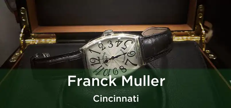 Franck Muller Cincinnati
