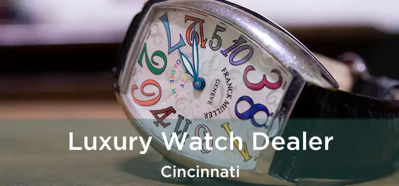 Luxury Watch Dealer Cincinnati