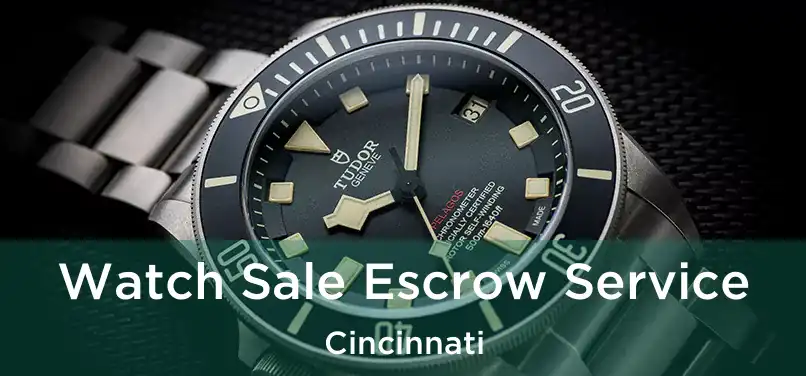 Watch Sale Escrow Service Cincinnati